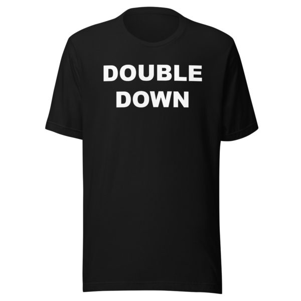 DOUBLE DOWN Unisex t-shirt