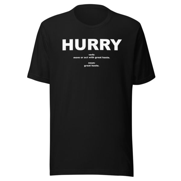 HURRY Unisex t-shirt