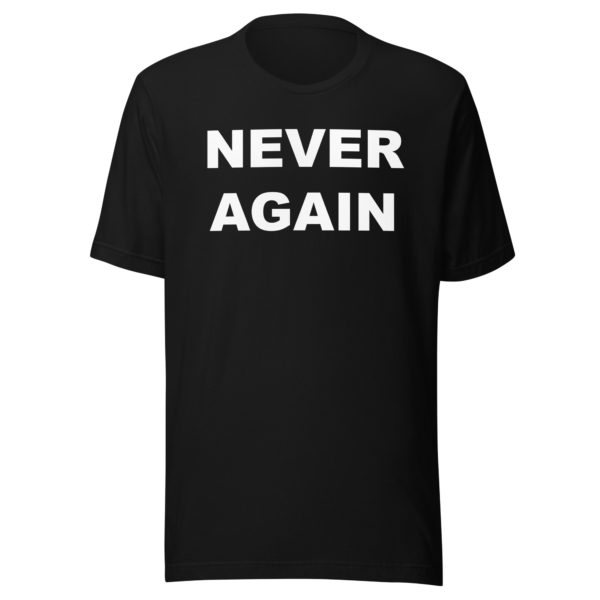 NEVER AGAIN Unisex t-shirt