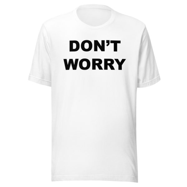 DON'T WORRY Unisex t-shirt