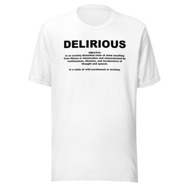 DELIRIOUS Unisex t-shirt