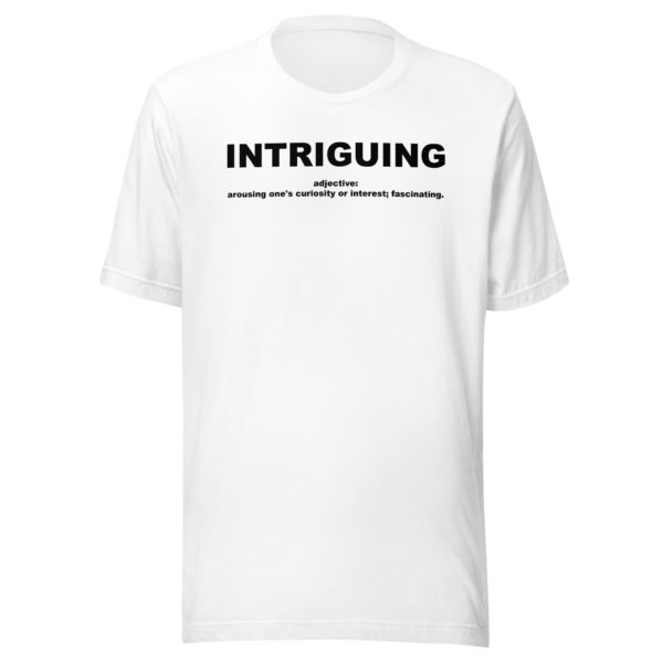 INTRIGUING Unisex t-shirt