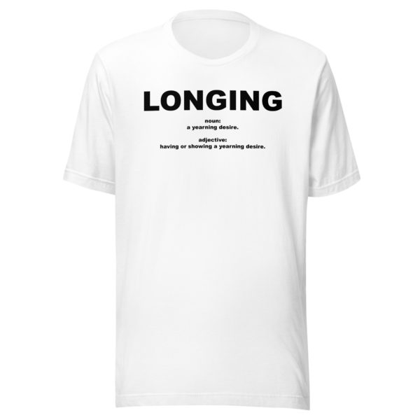 LONGING Unisex t-shirt