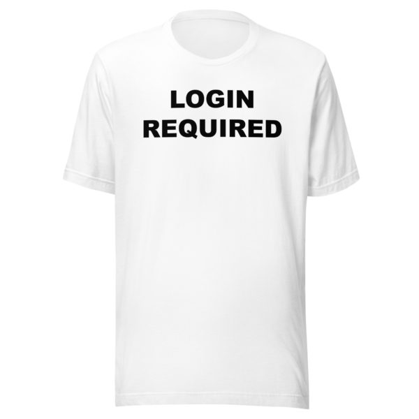 LOGIN REQUIRED Unisex t-shirt