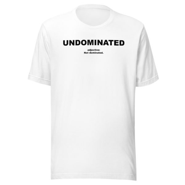 UNDOMINATED Unisex t-shirt