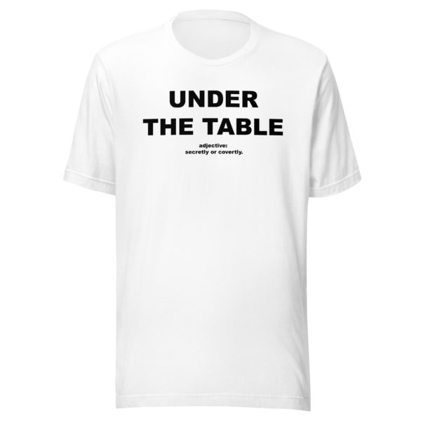 UNDER THE TABLE Unisex t-shirt