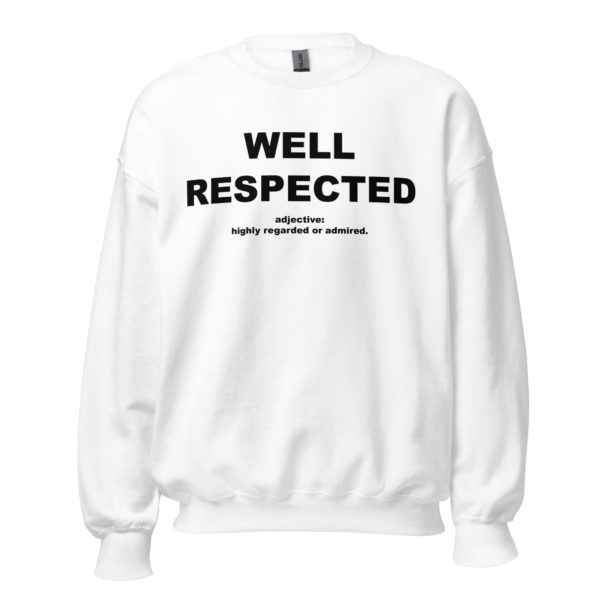 WELL RESPECTED Unisex Sweatshirt