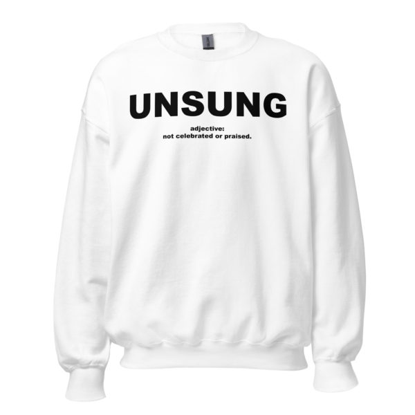 UNSUNG Unisex Sweatshirt