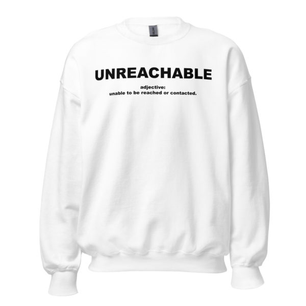 UNREACHABLE Unisex Sweatshirt