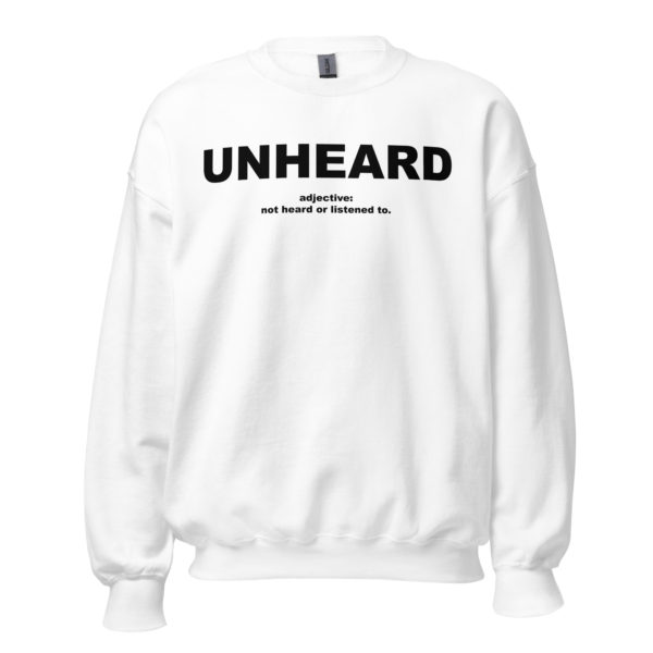 UNHEARD Unisex Sweatshirt