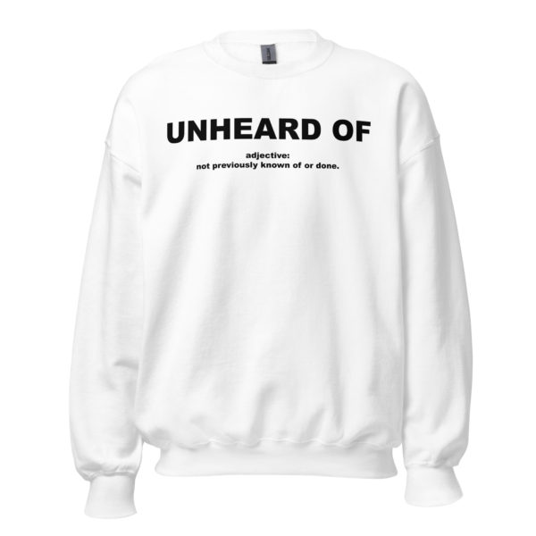 UNHEARD OF Unisex Sweatshirt