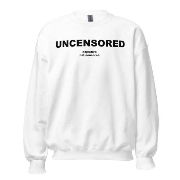 UNCENSORED Unisex Sweatshirt