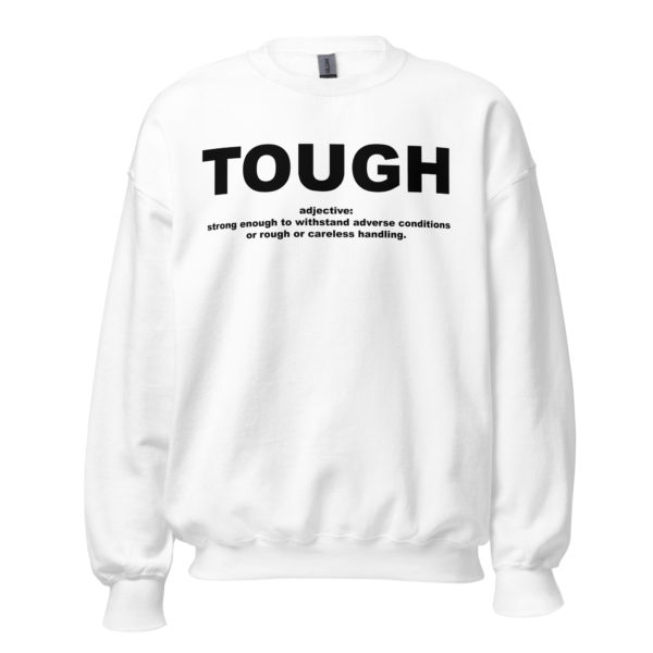 TOUGH Unisex Sweatshirt