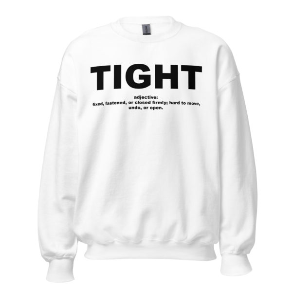 TIGHT Unisex Sweatshirt