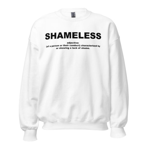 SHAMELESS Unisex Sweatshirt