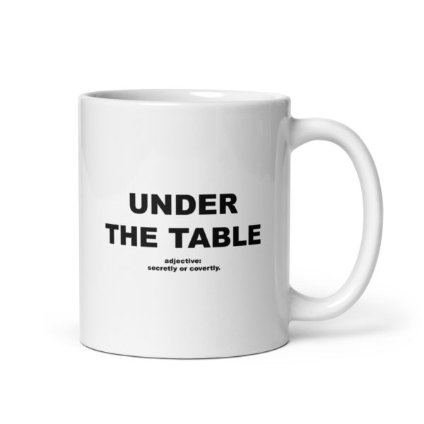 UNDER THE TABLE White glossy mug