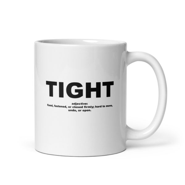 TIGHT White glossy mug